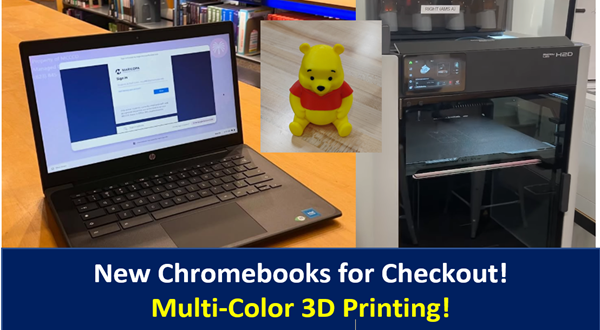 Photo of multi-color 3D Printer and brand new Chromebooks available for checkout